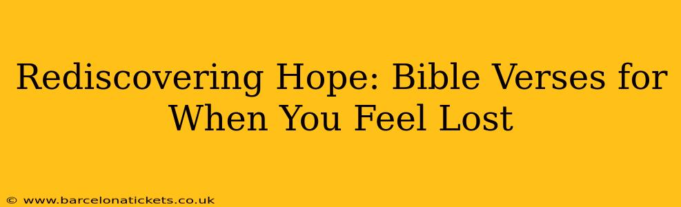 Rediscovering Hope: Bible Verses for When You Feel Lost
