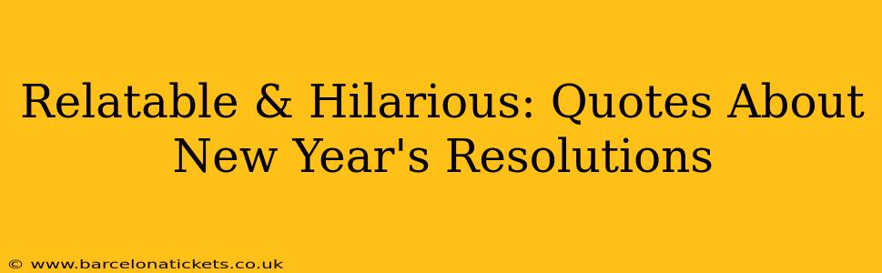 Relatable & Hilarious: Quotes About New Year's Resolutions
