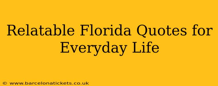 Relatable Florida Quotes for Everyday Life