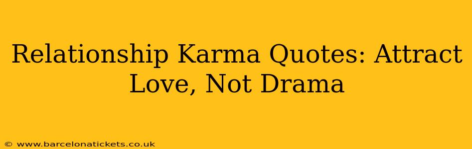 Relationship Karma Quotes: Attract Love, Not Drama