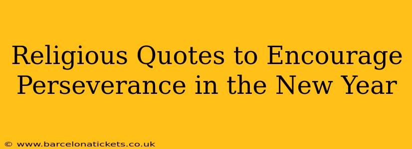Religious Quotes to Encourage Perseverance in the New Year