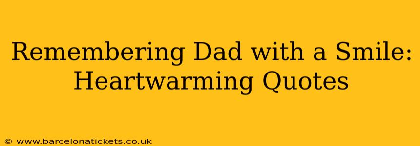 Remembering Dad with a Smile: Heartwarming Quotes