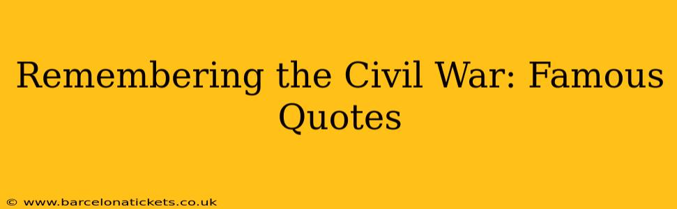 Remembering the Civil War: Famous Quotes
