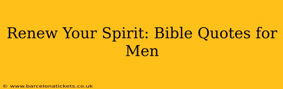 Renew Your Spirit: Bible Quotes for Men