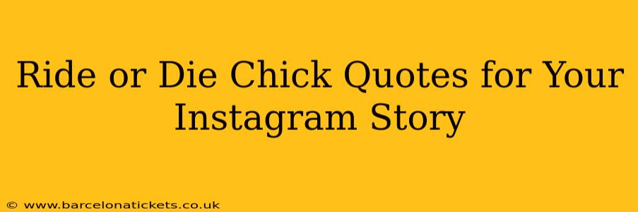 Ride or Die Chick Quotes for Your Instagram Story