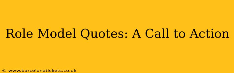 Role Model Quotes: A Call to Action