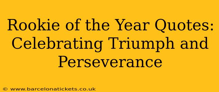 Rookie of the Year Quotes: Celebrating Triumph and Perseverance