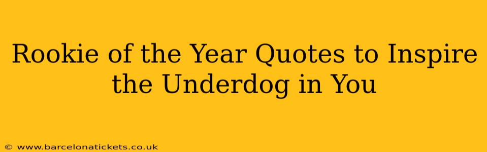 Rookie of the Year Quotes to Inspire the Underdog in You