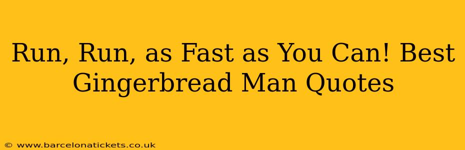 Run, Run, as Fast as You Can! Best Gingerbread Man Quotes