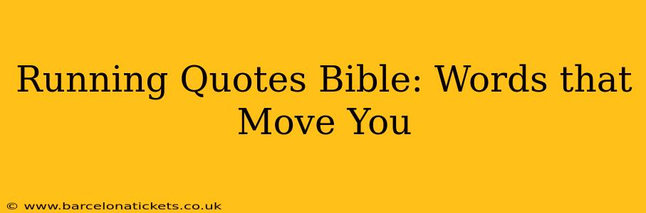 Running Quotes Bible: Words that Move You