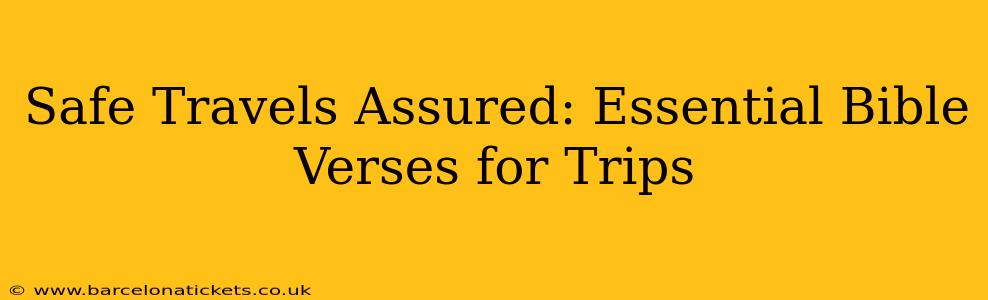 Safe Travels Assured: Essential Bible Verses for Trips