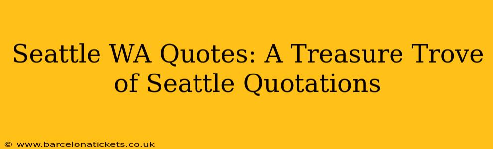 Seattle WA Quotes: A Treasure Trove of Seattle Quotations