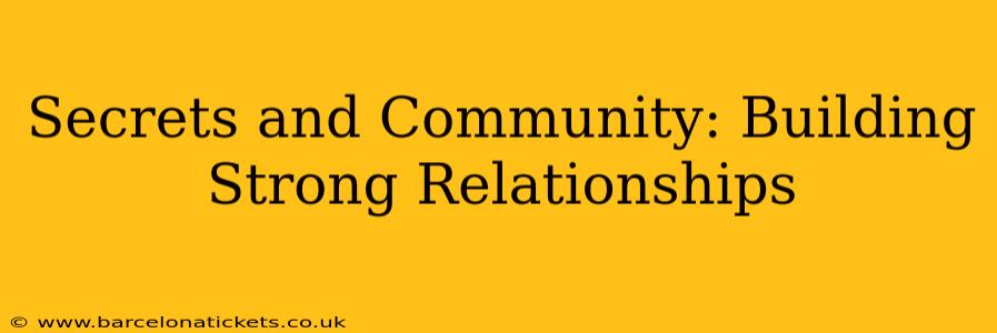 Secrets and Community: Building Strong Relationships