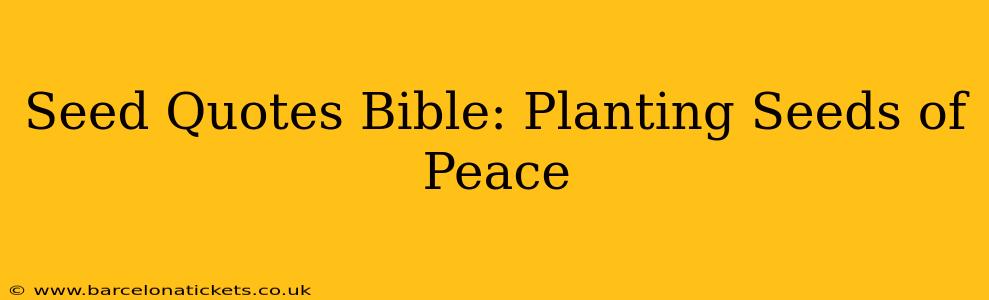 Seed Quotes Bible: Planting Seeds of Peace