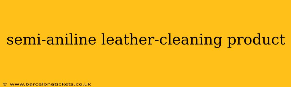semi-aniline leather-cleaning product