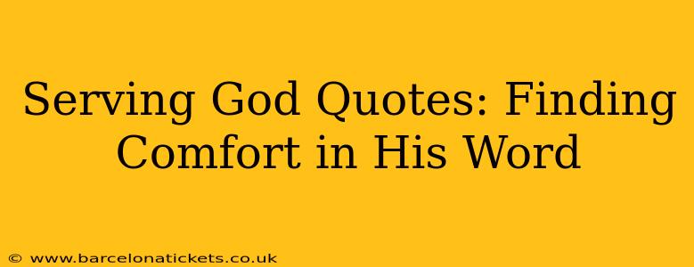 Serving God Quotes: Finding Comfort in His Word