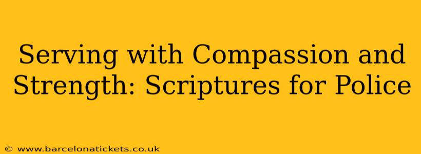 Serving with Compassion and Strength: Scriptures for Police