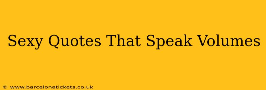 Sexy Quotes That Speak Volumes