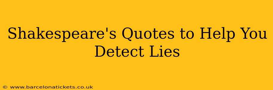 Shakespeare's Quotes to Help You Detect Lies