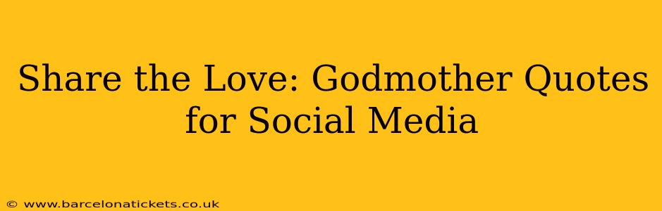 Share the Love: Godmother Quotes for Social Media