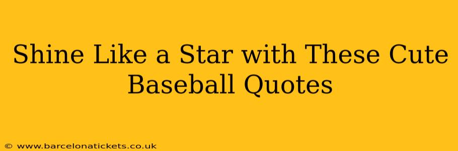 Shine Like a Star with These Cute Baseball Quotes