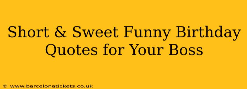 Short & Sweet Funny Birthday Quotes for Your Boss