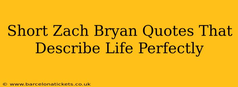 Short Zach Bryan Quotes That Describe Life Perfectly