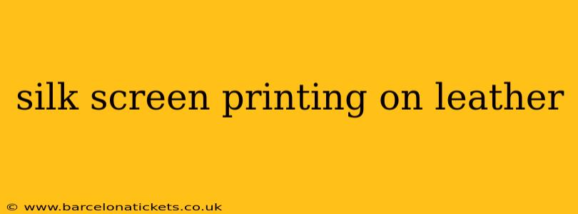 silk screen printing on leather