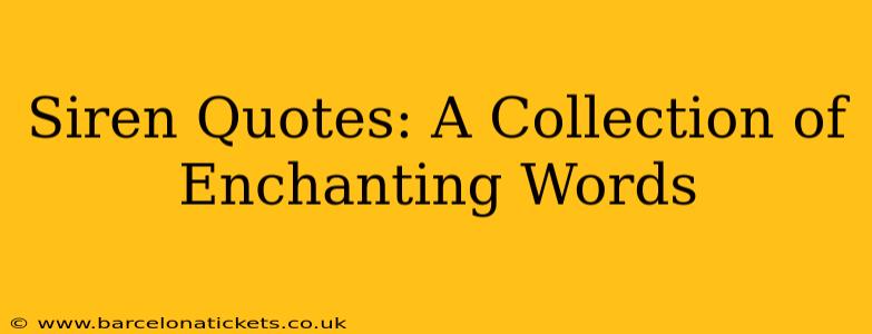 Siren Quotes: A Collection of Enchanting Words
