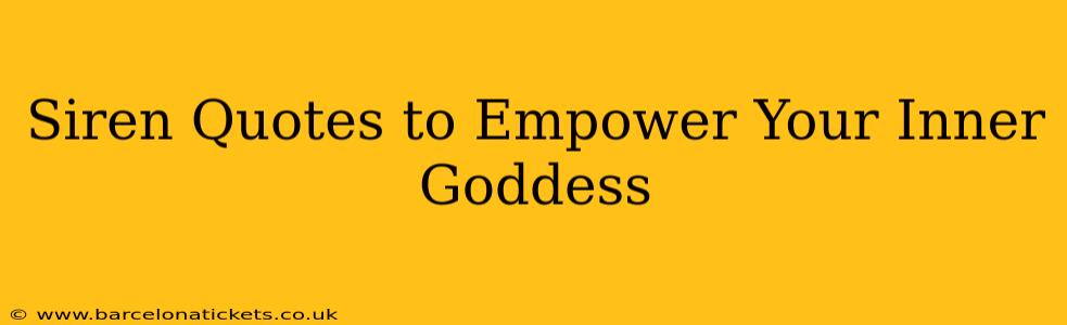 Siren Quotes to Empower Your Inner Goddess
