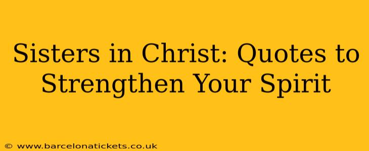 Sisters in Christ: Quotes to Strengthen Your Spirit