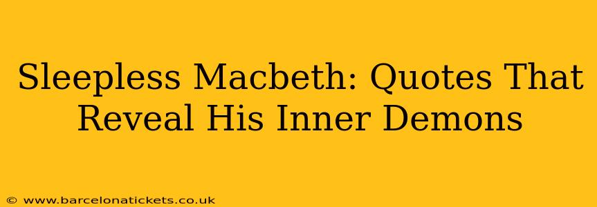 Sleepless Macbeth: Quotes That Reveal His Inner Demons