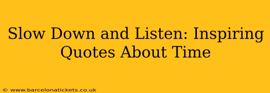 Slow Down and Listen: Inspiring Quotes About Time