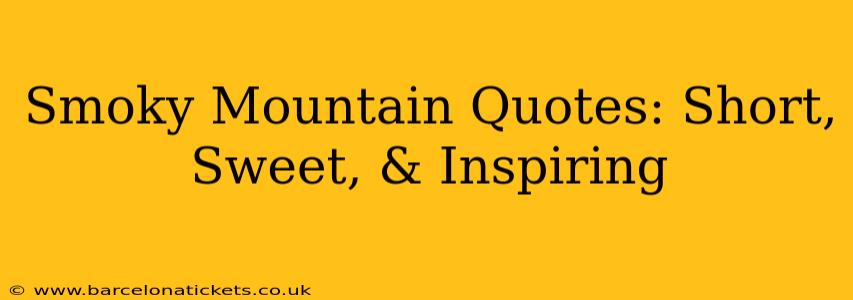 Smoky Mountain Quotes: Short, Sweet, & Inspiring