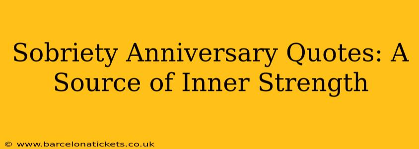 Sobriety Anniversary Quotes: A Source of Inner Strength