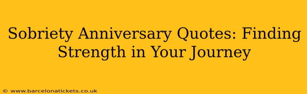 Sobriety Anniversary Quotes: Finding Strength in Your Journey