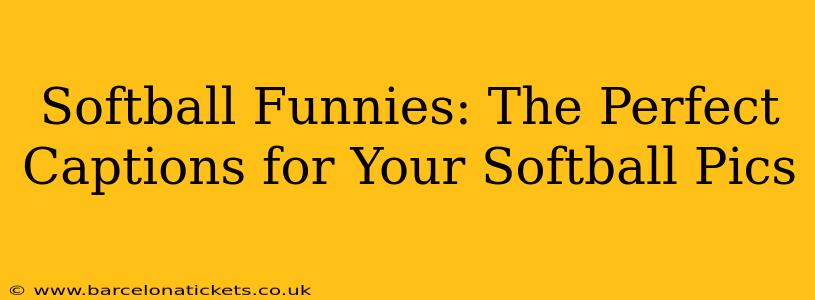 Softball Funnies: The Perfect Captions for Your Softball Pics