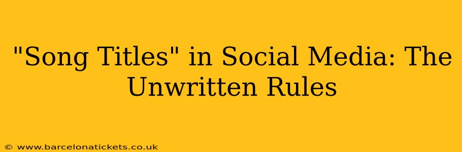 "Song Titles" in Social Media: The Unwritten Rules