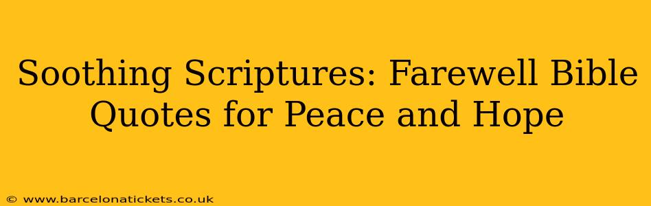 Soothing Scriptures: Farewell Bible Quotes for Peace and Hope