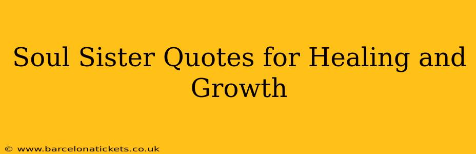 Soul Sister Quotes for Healing and Growth
