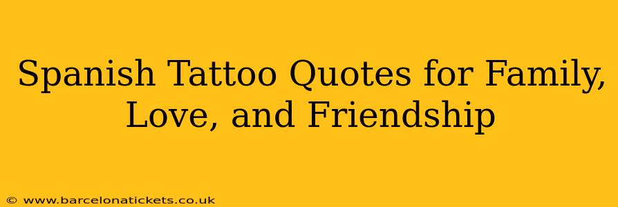 Spanish Tattoo Quotes for Family, Love, and Friendship