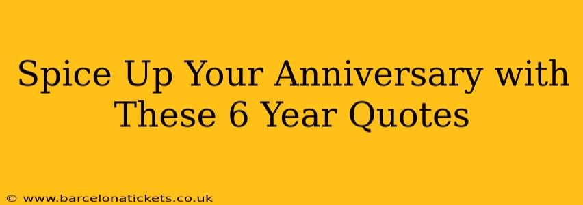 Spice Up Your Anniversary with These 6 Year Quotes