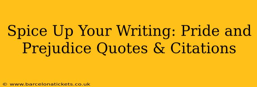 Spice Up Your Writing: Pride and Prejudice Quotes & Citations