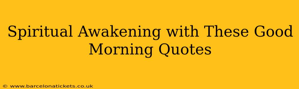 Spiritual Awakening with These Good Morning Quotes