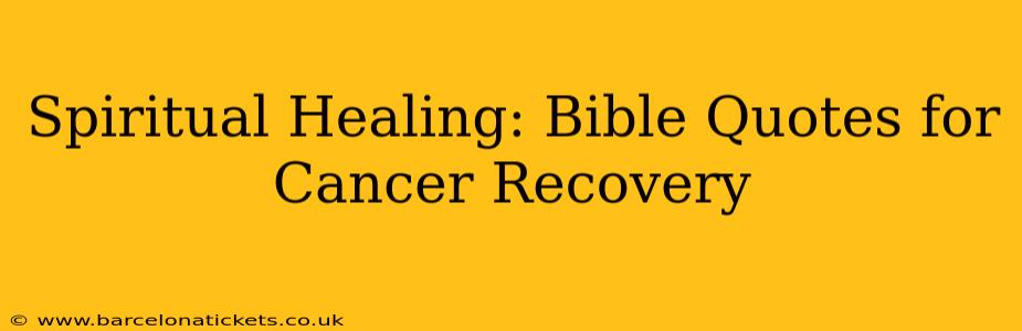 Spiritual Healing: Bible Quotes for Cancer Recovery
