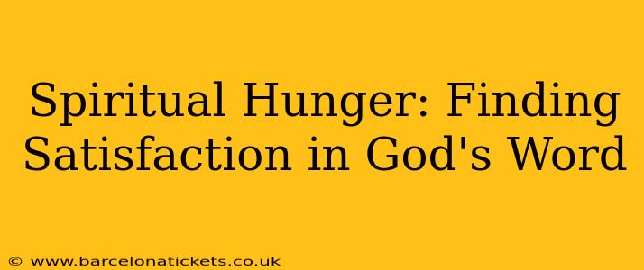 Spiritual Hunger: Finding Satisfaction in God's Word