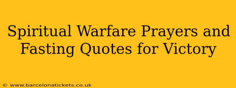 Spiritual Warfare Prayers and Fasting Quotes for Victory