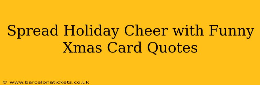 Spread Holiday Cheer with Funny Xmas Card Quotes