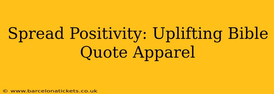 Spread Positivity: Uplifting Bible Quote Apparel
