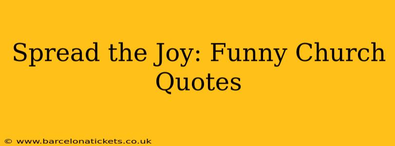 Spread the Joy: Funny Church Quotes